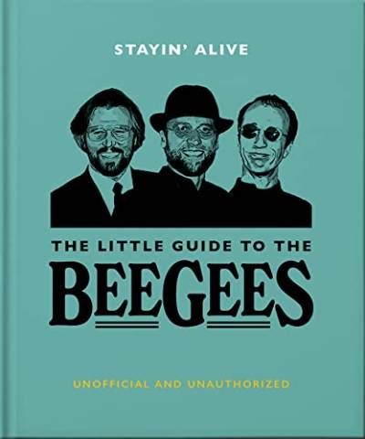 Stayin' Alive: The Little Guide to The Bee Gees (Little Books of Music) von OH